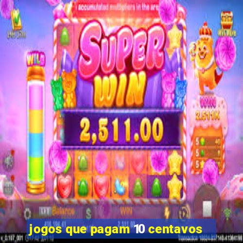 jogos que pagam 10 centavos